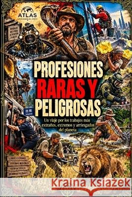 Profesiones Raras del Mundo: Los trabajos más extraños, peligrosos, desagradables, olvidados y sorprendentes del planeta Garcia, Mario 9798172525902 Independently Published - książka