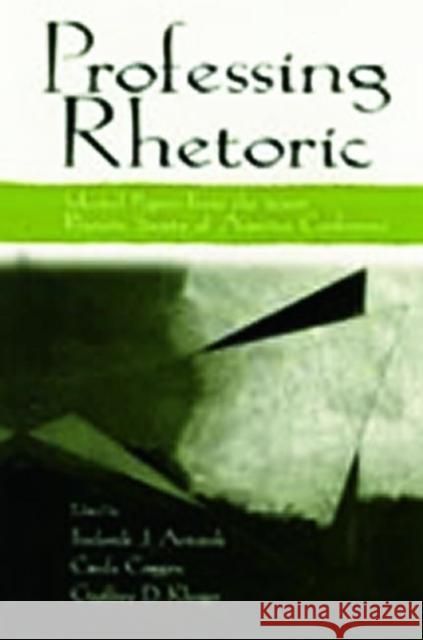 Professing Rhetoric: Selected Papers from the 2000 Rhetoric Society of America Conference Antczak, Frederick J. 9780805841374 Lawrence Erlbaum Associates - książka