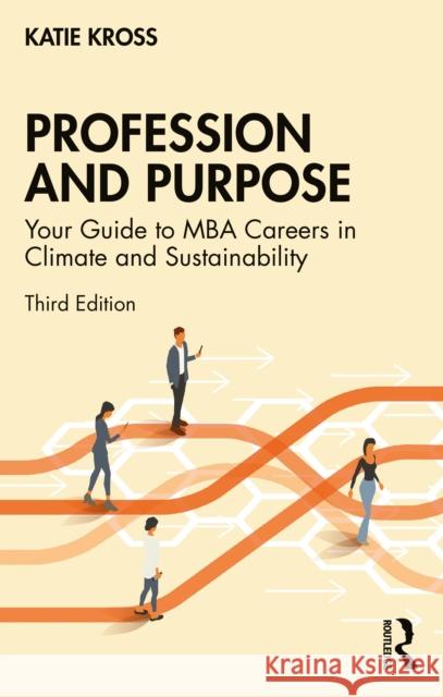 Profession and Purpose: Your Guide to MBA Careers in Climate and Sustainability Katie Kross 9781041020189 Routledge - książka
