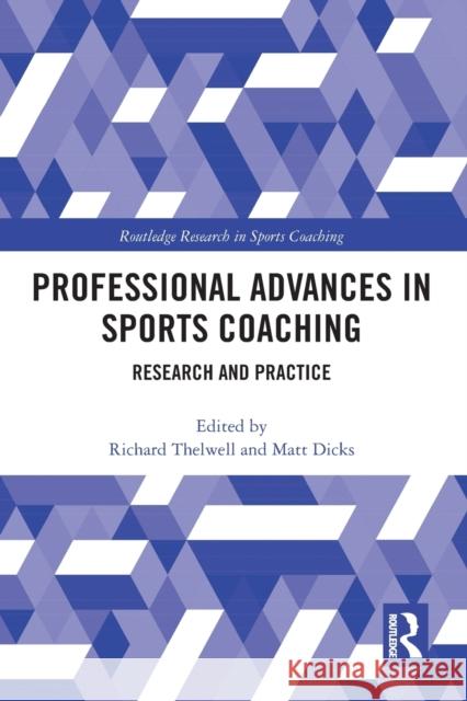 Professional Advances in Sports Coaching: Research and Practice Richard Thelwell Matt Dicks 9780367732349 Routledge - książka