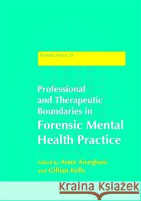 Professional and Therapeutic Boundaries in Forensic Mental Health Practice Edited by Anne Aiyegbusi 9781849051392  - książka