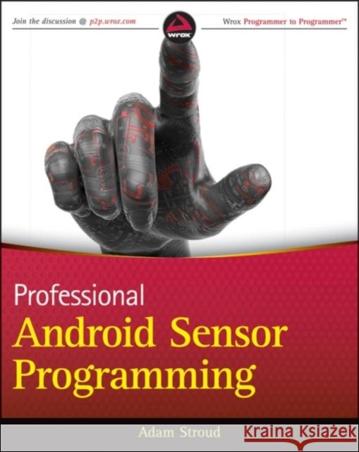 Professional Android Sensor Programming A. Stroud Greg Milette Adam Stroud 9781118183489 Wrox Press - książka