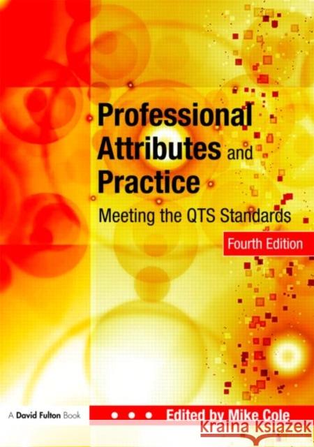 Professional Attributes and Practice: Meeting the Qts Standards Cole, Mike 9780415447256  - książka