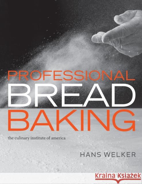 Professional Bread Baking Welker, Hans; The Culinary Institute of America (CIA),  9781118435878 John Wiley & Sons - książka