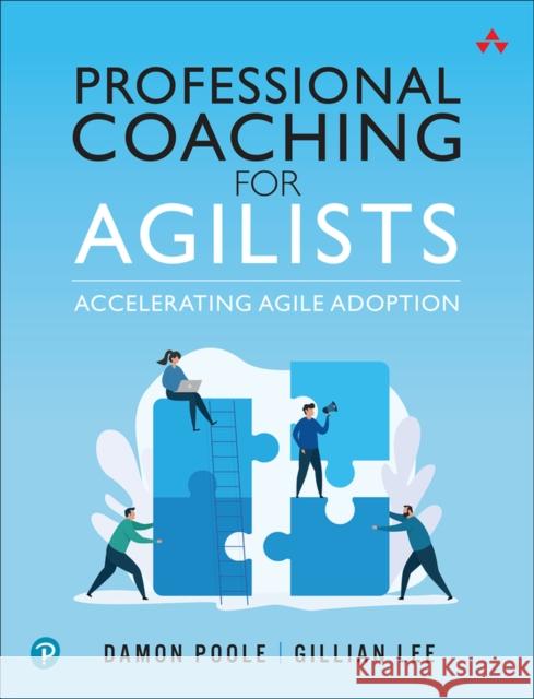 Professional Coaching for Agilists: Accelerating Agile Adoption Gillian Lee 9780136741732 Pearson Education (US) - książka