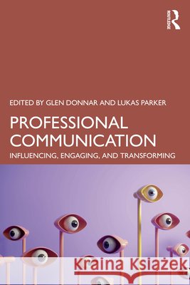 Professional Communication: Influencing, Engaging and Transforming Glen Donnar Lukas Parker 9781032895987 Routledge - książka