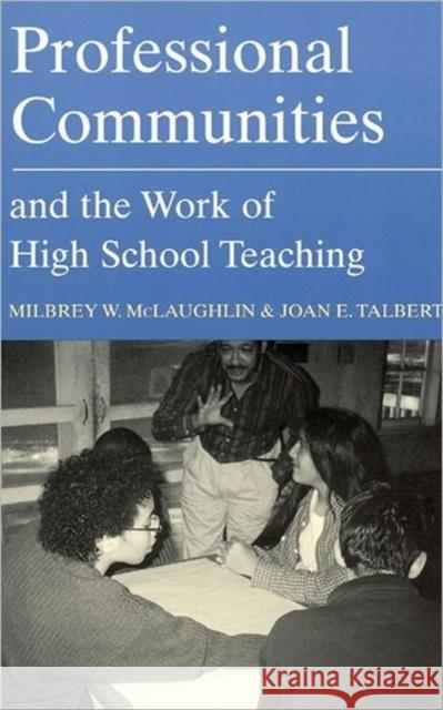 Professional Communities and the Work of High School Teaching Milbrey Wallin McLaughlin Joan E. Talbert Joan E. Talbert 9780226500713 University of Chicago Press - książka