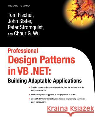 Professional Design Patterns in VB .Net: Building Adaptable Applications Tom Fischer John Slater Pete Stromquist 9781590592748 Apress - książka