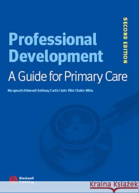 Professional Development: A Guide for Primary Care Attwood, Margareth 9781405122320 Blackwell Publishing Professional - książka