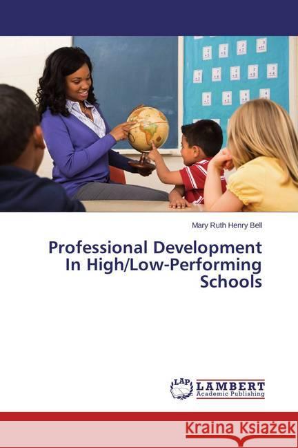 Professional Development In High/Low-Performing Schools Bell, Mary Ruth Henry 9783659646362 LAP Lambert Academic Publishing - książka