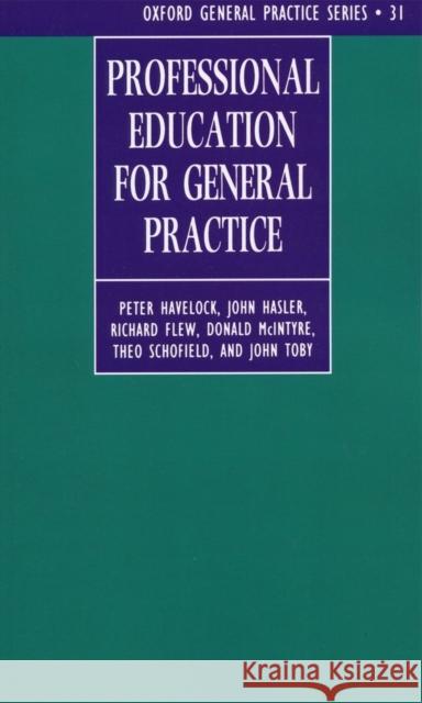 Professional Education for General Practice Peter Havelock Donald McIntyre John Hasler 9780192626073 Oxford University Press, USA - książka