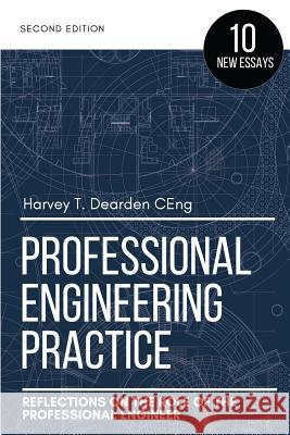 Professional Engineering Practice (2nd Ed.) Harvey T. Dearden 9781542730747 Createspace Independent Publishing Platform - książka