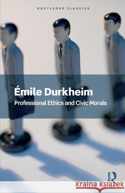 Professional Ethics and Civic Morals Emile Durkheim 9781138601895 Routledge - książka