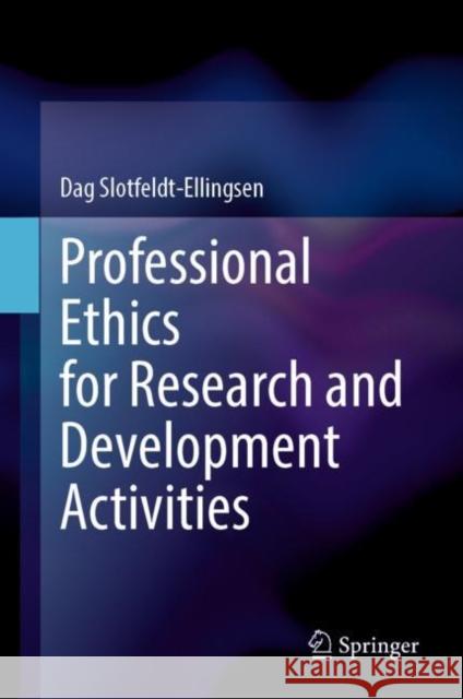 Professional Ethics for Research and Development Activities Dag Slotfeldt-Ellingsen 9783031254833 Springer - książka