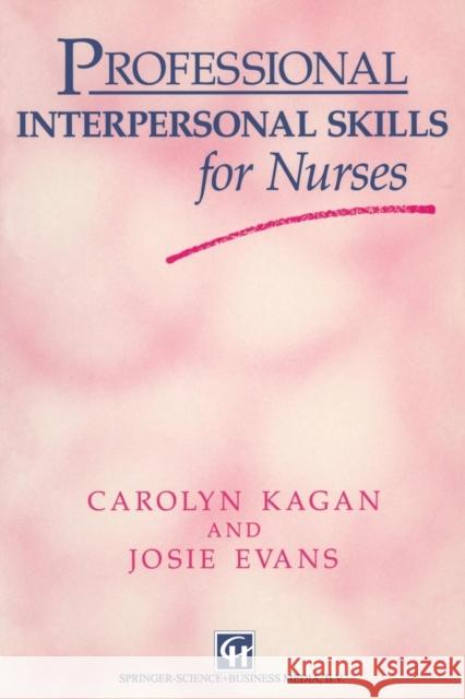 Professional Interpersonal Skills for Nurses Carolyn Kagan Josie Evans 9780412441004 Chapman & Hall - książka