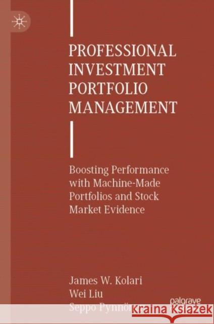 Professional Investment Portfolio Management: Boosting Performance with Machine-Made Portfolios and Stock Market Evidence James W. Kolari Wei Liu Seppo Pynn?nen 9783031481680 Palgrave MacMillan - książka