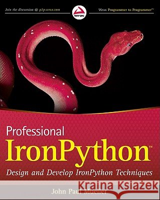 Professional IronPython: Design and Develop IronPython Techniques John Paul Mueller 9780470548592 Wrox Press - książka