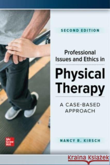 Professional Issues and Ethics in Physical Therapy: A Case Based Approach, Second Edition Nancy Kirsch 9781264285426 McGraw Hill / Medical - książka