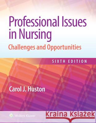 Professional Issues in Nursing: Challenges and Opportunities Carol Huston 9781975175610 LWW - książka