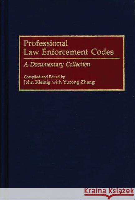 Professional Law Enforcement Codes: A Documentary Collection Kleinig, John 9780313287015 Greenwood Press - książka