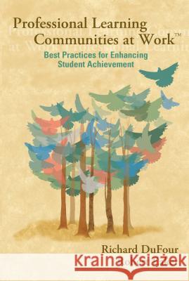 Professional Learning Communities at Work TM: Best Practices for Enhancing Students Achievement Dufour, Richard 9781879639607 Solution Tree - książka