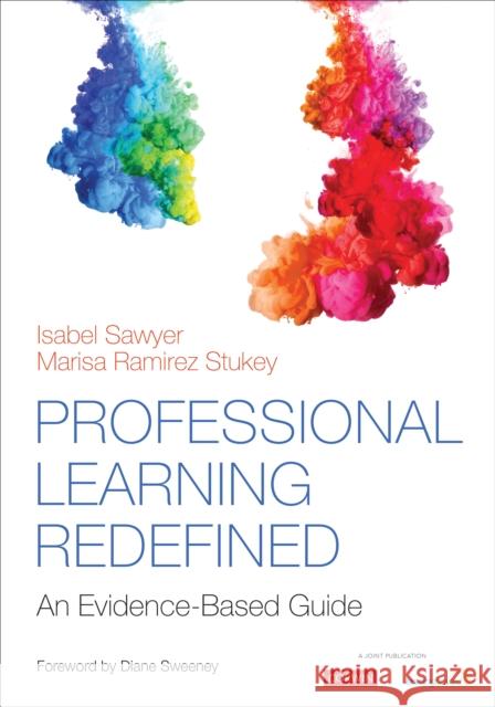 Professional Learning Redefined: An Evidence-Based Guide Isabel Sawyer Marisa Ramirez Stukey 9781544336756 Corwin Publishers - książka