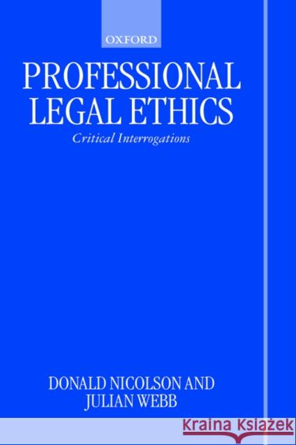 Professional Legal Ethics: Critical Interrogations Nicolson, Donald 9780198764717 Oxford University Press, USA - książka