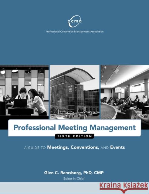 Professional Meeting Management: A Guide to Meetings, Conventions, and Events Professional Convention Management Assoc 9781932841978 Agate B2 - książka