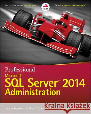 Professional Microsoft SQL Server 2014 Administration Adam Jorgensen Bradley Ball Steven Wort 9781118859131 Wrox Press - książka