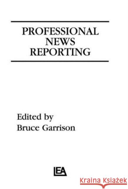 Professional News Reporting Bruce Garrison Bruce Garrison  9780805810219 Taylor & Francis - książka