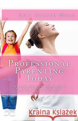 Professional Parenting Today: The most effective distinctions to raise 