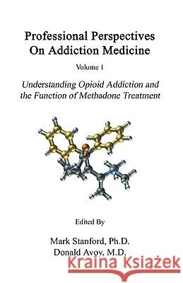 Professional Perspectives On Addiction Medicine: Understanding Opioid Addiction and the Function of Methadone Treatment Alkoraishi, Ali 9781441427564 Createspace - książka