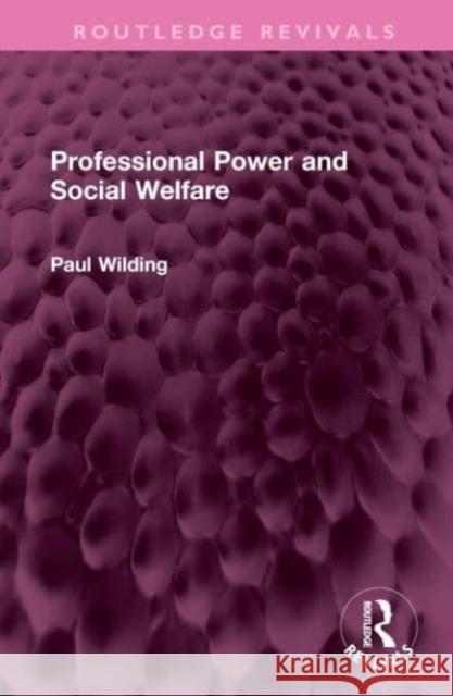 Professional Power and Social Welfare Profesor Paul Wilding 9781032741413 Taylor & Francis Ltd - książka