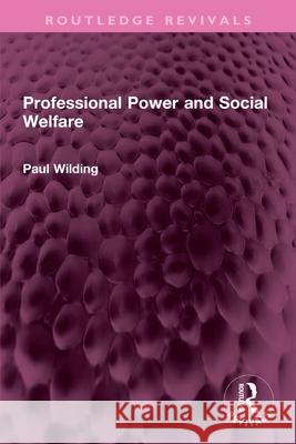 Professional Power and Social Welfare Profesor Paul Wilding 9781032741475 Routledge - książka