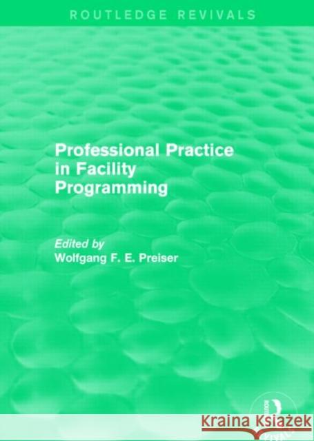 Professional Practice in Facility Programming (Routledge Revivals) Preiser, Wolfgang 9781138859708 Routledge - książka