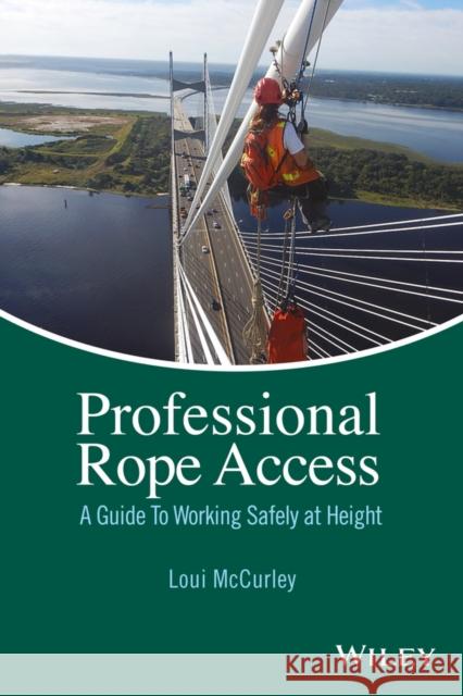 Professional Rope Access: A Guide to Working Safely at Height McCurley, Loui 9781118859605 John Wiley & Sons - książka