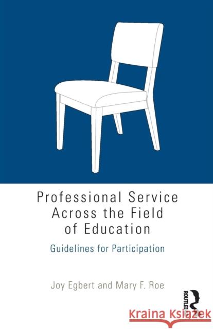 Professional Service Across the Field of Education: Guidelines for Participation Joy Egbert Mary Roe 9781138920811 Routledge - książka