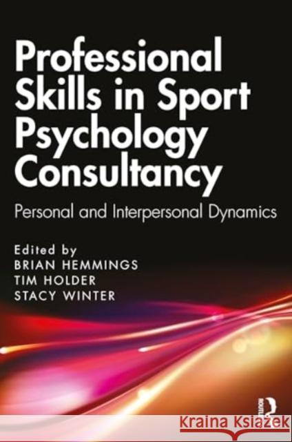 Professional Skills in Sport Psychology Consultancy: Personal and Interpersonal Dynamics Brian Hemmings Tim Holder Stacy Winter 9781032503844 Routledge - książka