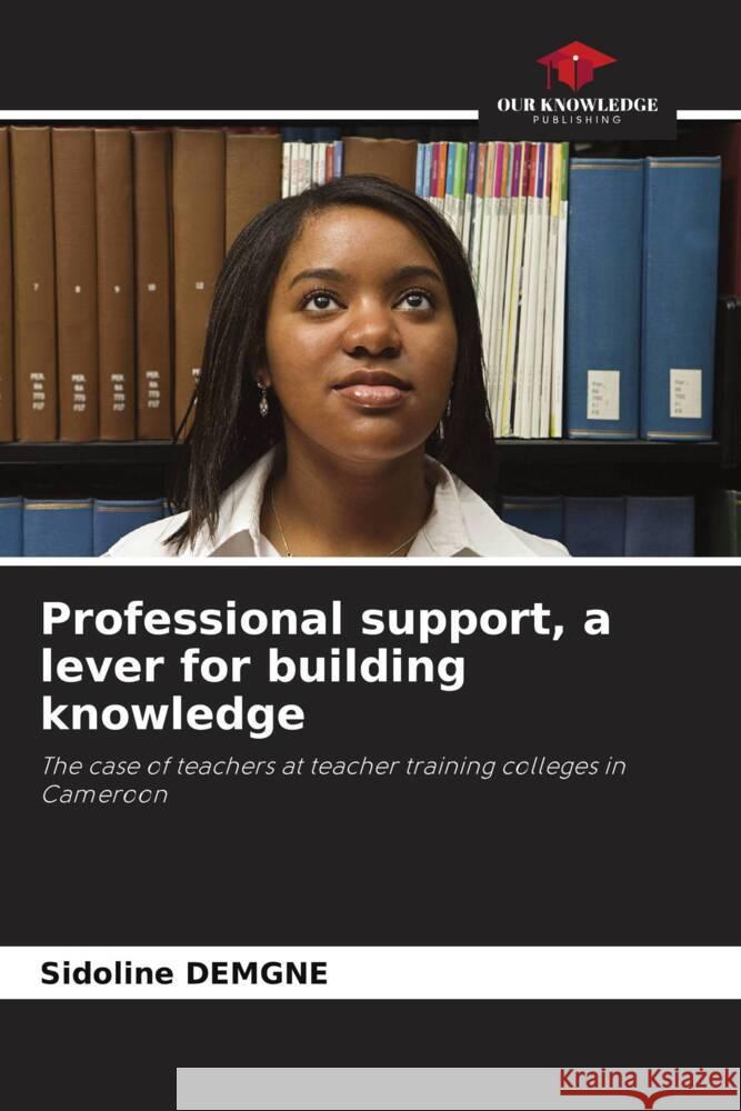 Professional support, a lever for building knowledge Sidoline Demgne 9786207353170 Our Knowledge Publishing - książka