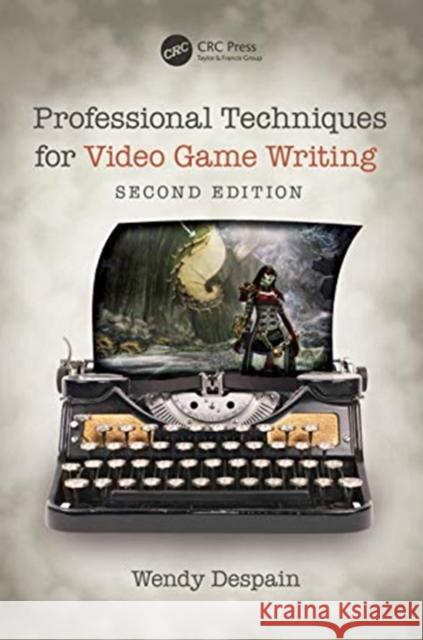 Professional Techniques for Video Game Writing Wendy DeSpain 9780367184773 CRC Press - książka