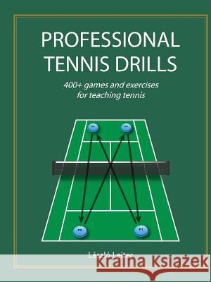 Professional Tennis Drills (Letter) Laszlo Leiter 9780985263720 Ptd - książka