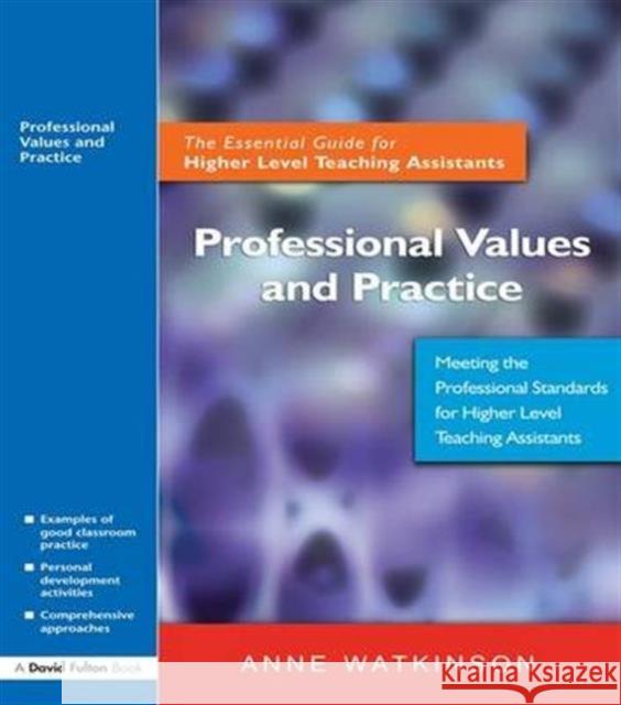 Professional Values and Practice: The Essential Guide for Higher Level Teaching Assistants Anne Watkinson   9781138167988 Taylor and Francis - książka