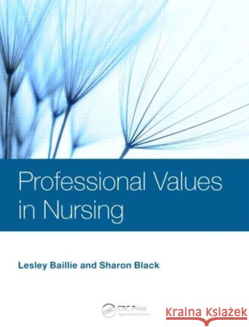 Professional Values in Nursing Lesley Baillie Sharon Black  9781444180619 Taylor & Francis Ltd - książka