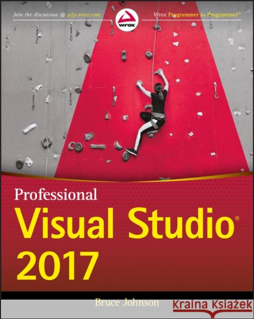 Professional Visual Studio 2017 Johnson, Bruce 9781119404583 John Wiley & Sons - książka