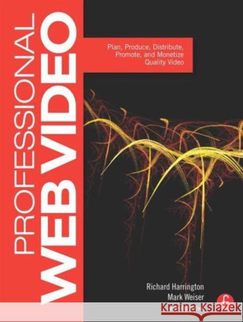 Professional Web Video: Plan, Produce, Distribute, Promote, and Monetize Quality Video Harrington, Richard 9780240815091  - książka