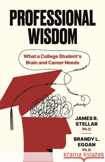 Professional Wisdom: What a College Student’s Brain and Career Need Brandy Eggan 9781646872046 Ideapress Publishing - książka