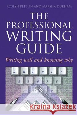 Professional Writing Guide: Writing well and knowing why Petelin, Roslyn 9780582871816 Allen & Unwin Australia - książka