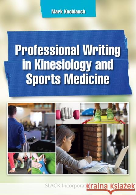 Professional Writing in Kinesiology and Sports Medicine Mark Knoblauch 9781630915063 Slack - książka