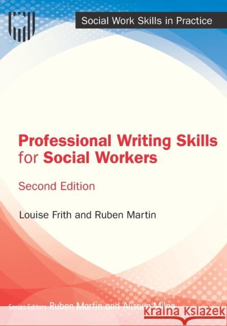 Professional Writing Skills for Social Workers Frith, Louise 9780335249855 Open University Press - książka