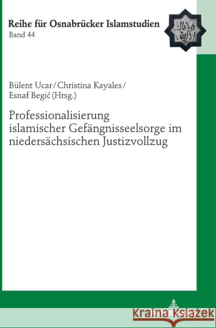 Professionalisierung islamischer Gefängnisseelsorge im niedersächsischen Justizvollzug Ucar, Bülent 9783631882733 Peter Lang Gmbh, Internationaler Verlag Der W - książka